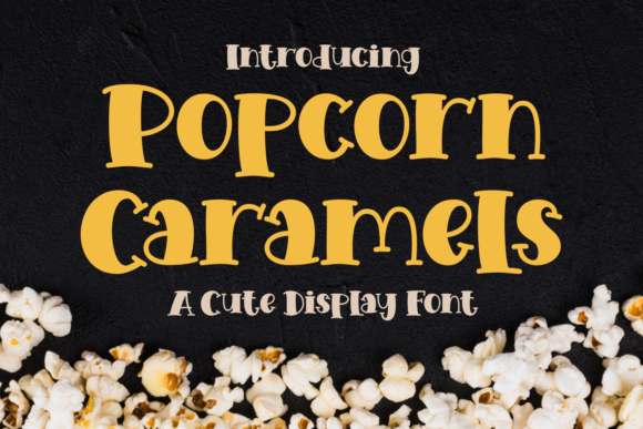 Popcorn Caramels: A Cute Display Font for Digital Design
